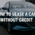 how to get a car lease without credit